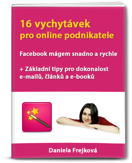 e-book 16 vychytávek pro online podnikatele Facebook mágem snadno a rychle, plus tipy pro e-maily a články